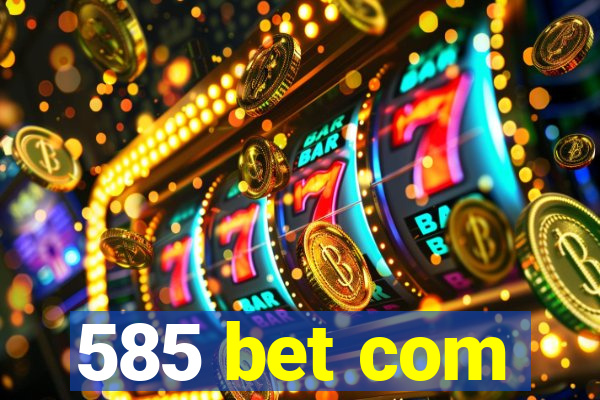 585 bet com