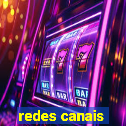 redes canais