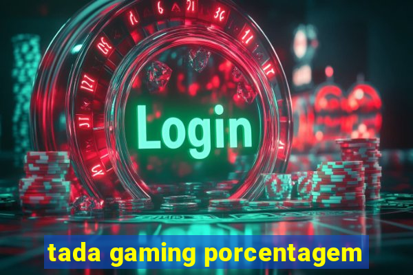 tada gaming porcentagem