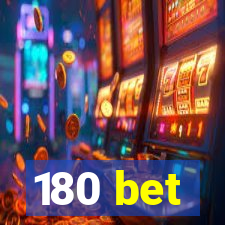 180 bet