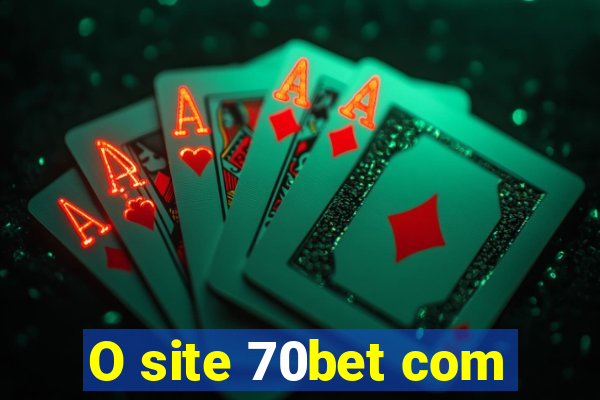 O site 70bet com