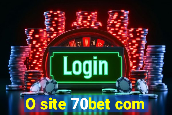 O site 70bet com