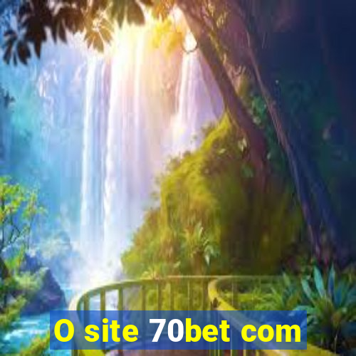 O site 70bet com