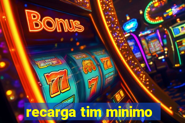 recarga tim minimo