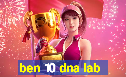 ben 10 dna lab