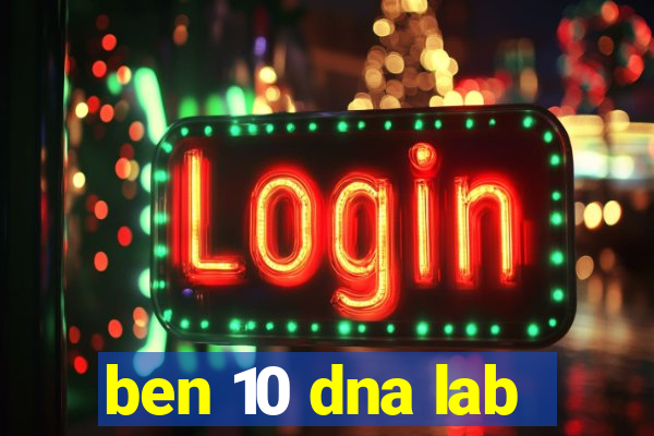 ben 10 dna lab