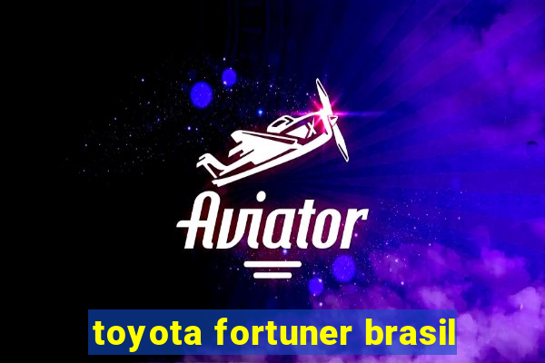 toyota fortuner brasil