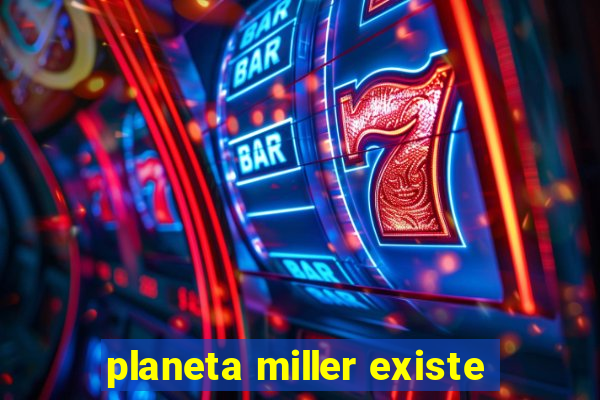 planeta miller existe