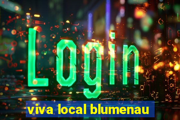 viva local blumenau