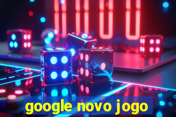 google novo jogo