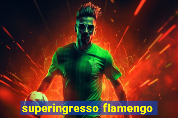 superingresso flamengo