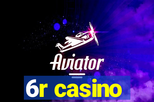 6r casino