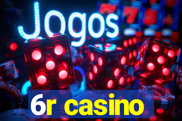 6r casino