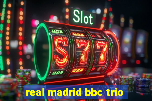 real madrid bbc trio