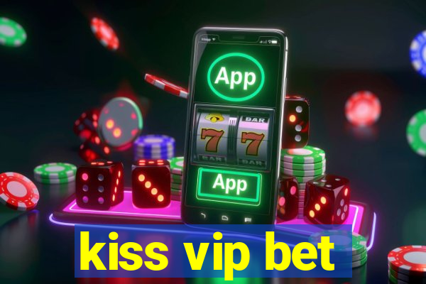 kiss vip bet