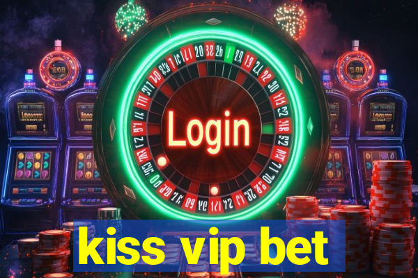 kiss vip bet