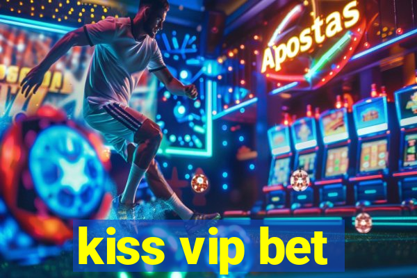 kiss vip bet