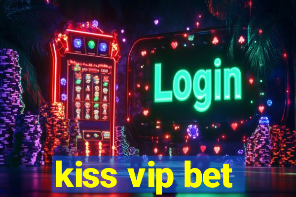 kiss vip bet