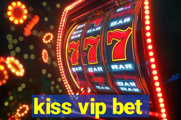 kiss vip bet