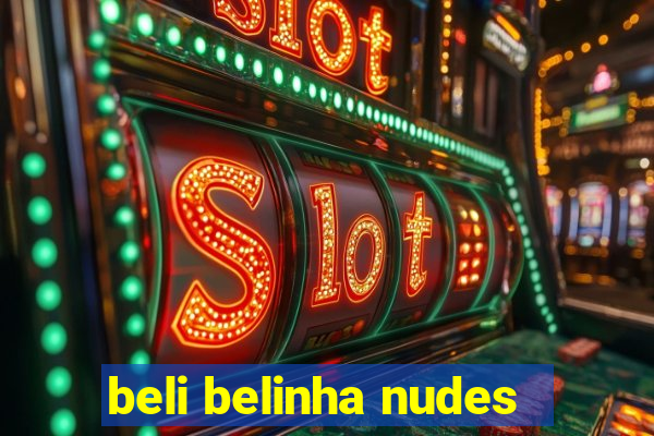 beli belinha nudes