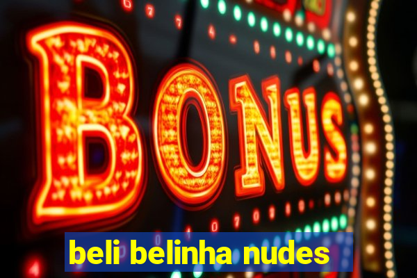 beli belinha nudes