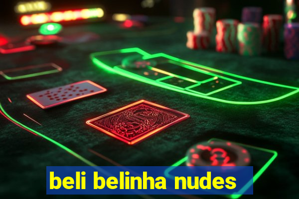 beli belinha nudes