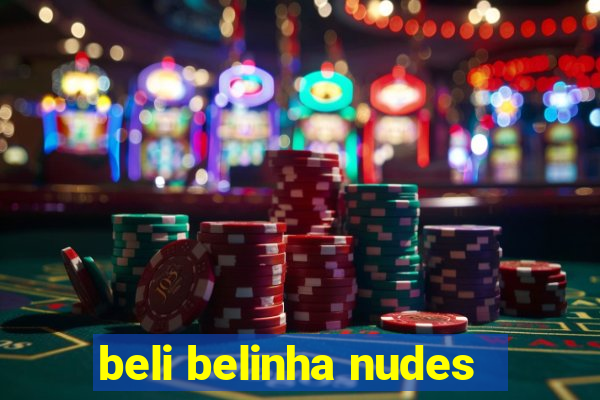 beli belinha nudes