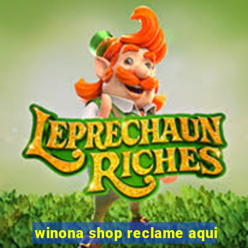 winona shop reclame aqui