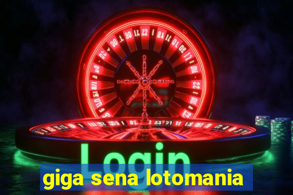 giga sena lotomania