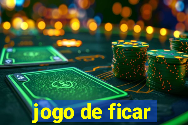 jogo de ficar