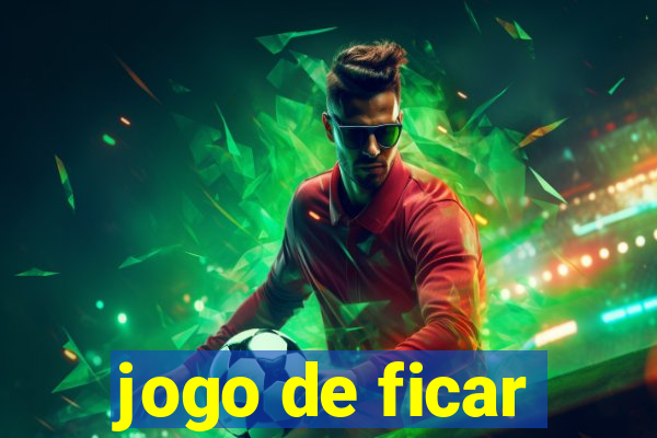 jogo de ficar