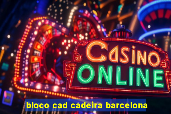 bloco cad cadeira barcelona