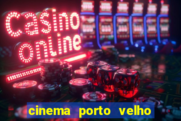 cinema porto velho ig shopping