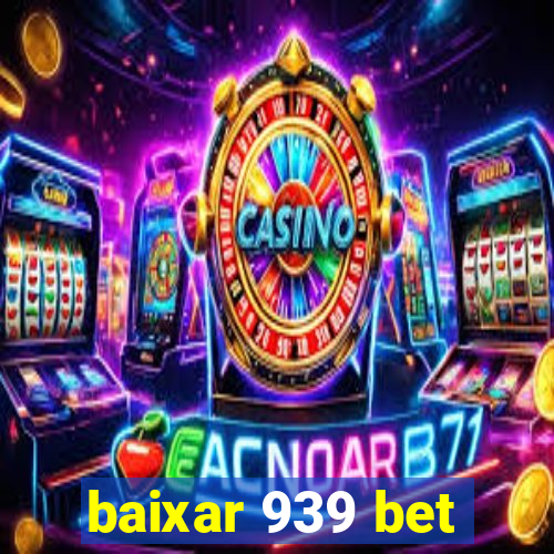 baixar 939 bet