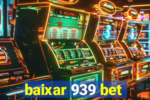 baixar 939 bet