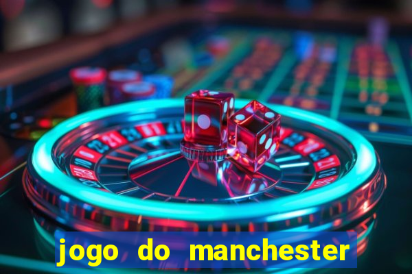 jogo do manchester united ao vivo futemax