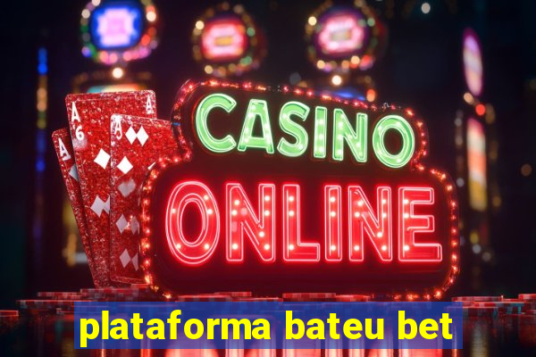 plataforma bateu bet