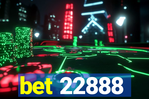 bet 22888