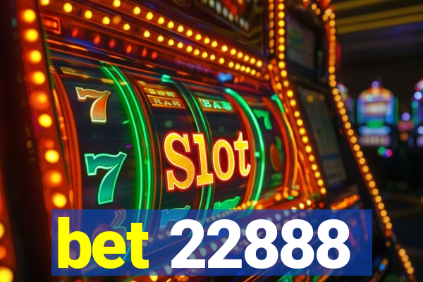 bet 22888