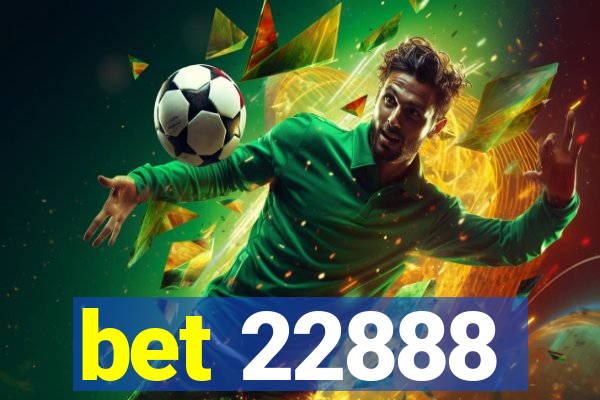 bet 22888