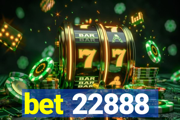 bet 22888