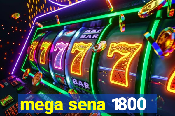 mega sena 1800