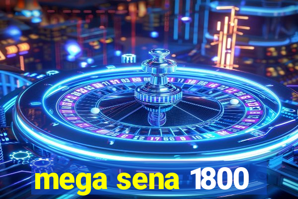 mega sena 1800