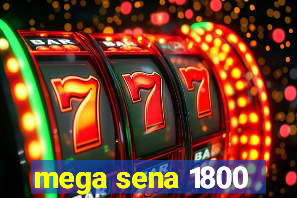 mega sena 1800