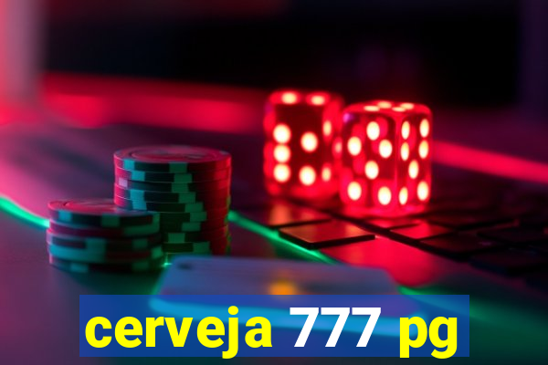 cerveja 777 pg