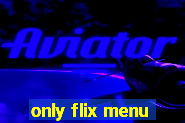 only flix menu