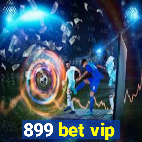 899 bet vip