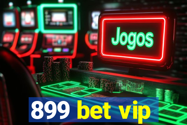 899 bet vip