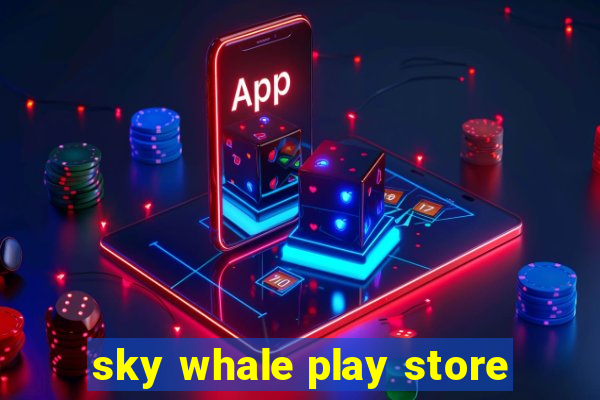 sky whale play store