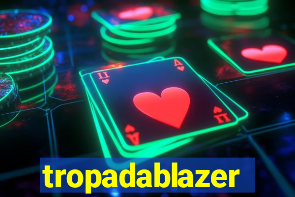 tropadablazer